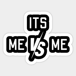 its me vs me Sticker